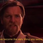 Obi Wan Swore Destroy meme