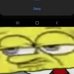 Yep | image tagged in phone,memes,android,funny,spongebob squarepants | made w/ Imgflip meme maker