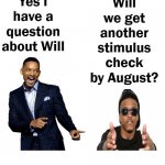 Will We Get Stimulus Check In August | image tagged in will we get stimulus check in august | made w/ Imgflip meme maker