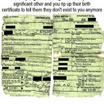 Birth Certificate Rip Of Existence | image tagged in birth certificate rip of existence | made w/ Imgflip meme maker