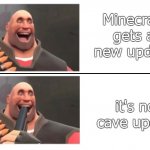 Heavy laying bullet in his mouth | Minecraft gets a new update; it's not cave update | image tagged in heavy laying bullet in his mouth,tf2 heavy | made w/ Imgflip meme maker