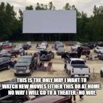 Drive in or keep it for the 99 cent bin. | THIS IS THE ONLY WAY I WANT TO WATCH NEW MOVIES EITHER THIS OR AT HOME.  NO WAY I WILL GO TO A THEATER.  NO WAY. | image tagged in milford drive-in | made w/ Imgflip meme maker