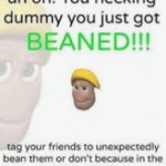 You just got Beaned