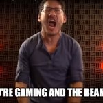 Markiplier angry again | WHEN YOU'RE GAMING AND THE BEANS KICK IN. | image tagged in markiplier | made w/ Imgflip meme maker