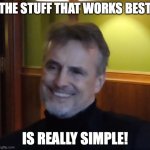 It's all simple! | THE STUFF THAT WORKS BEST; IS REALLY SIMPLE! | image tagged in schmidhuber diploma | made w/ Imgflip meme maker