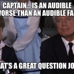 Audible Sneeze | CAPTAIN... IS AN AUDIBLE SNEEZE WORSE THAN AN AUDIBLE FART NOW? THAT’S A GREAT QUESTION JOEY | image tagged in airplane joey | made w/ Imgflip meme maker