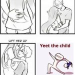 Anti-Simp | image tagged in how to hug,yeet,yeet the child | made w/ Imgflip meme maker