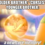 A New Core Memory | OLDER BROTHER: "CURSES"; YOUNGER BROTHER:; a new core memory! | image tagged in a new core memory | made w/ Imgflip meme maker