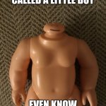 Hehe | WHEN YOU GET CALLED A LITTLE BOY; EVEN KNOW YOU’RE 12 | image tagged in ok baby | made w/ Imgflip meme maker