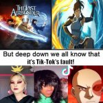 What really ruined the Avatar series | the live action movie remake ruined ATLA. was ATLK. it's Tik-Tok's fault! | image tagged in some say x is the best,avatar the last airbender | made w/ Imgflip meme maker