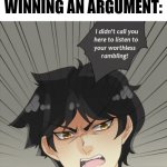 I hate it when this happens | MY MUM WHEN I START WINNING AN ARGUMENT: | image tagged in worthless rambling | made w/ Imgflip meme maker