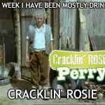 I have been mostly drinking Celtic Marches | THIS WEEK I HAVE BEEN MOSTLY DRINKING; CRACKLIN' ROSIE | image tagged in fast show jesse,fast show,drinking,and that's all i have to say about that,i could use a drink,drinking guy | made w/ Imgflip meme maker