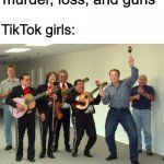 It's true though | Rapper: *Raps about murder, loss, and guns*; TikTok girls: | image tagged in elon musk dance,memes,funny,dancing,tik tok | made w/ Imgflip meme maker