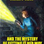 Getting it Your Way | MARY KAY; AND THE MYSTERY OF GETTING IT HER WAY | image tagged in nancy drew | made w/ Imgflip meme maker