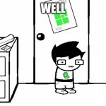 WELL | WELL | image tagged in homestuck | made w/ Imgflip meme maker