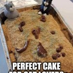 Perfect cake for cat lovers | PERFECT CAKE FOR CAT LOVERS | image tagged in kitty cake,cats,kitty,cake,birthday cake | made w/ Imgflip meme maker