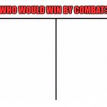 Who Would Win By Combat (2)