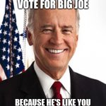 Joe Biden | HEY MILLENNIALS
VOTE FOR BIG JOE; BECAUSE HE'S LIKE YOU
HE LIVES IN THE BASEMENT TOO | image tagged in memes,joe biden | made w/ Imgflip meme maker