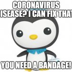 peso can fix you | CORONAVIRUS DISEASE? I CAN FIX THAT! YOU NEED A BANDAGE! | image tagged in peso,memes | made w/ Imgflip meme maker