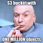 one million dollars | S3 bucket with; ONE MILLION objects | image tagged in s3,aws,s3control,batch,delete,lifecycle | made w/ Imgflip meme maker