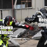 Ya Missed! | Heisei Elitists; Showa Elitists | image tagged in ya missed | made w/ Imgflip meme maker