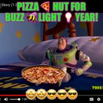 BUZZ LIGHTYEAR WITH PIZZA HUT! | PIZZA 🍕 HUT FOR BUZZ 🐝 LIGHT 💡 YEAR! 🤩🤩😎😎😎 | image tagged in buzz lightyear with pizza hut | made w/ Imgflip meme maker