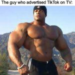 mistakes make you stronger | Mistakes make you stronger
The guy who advertised TikTok on TV: | image tagged in strong man,tiktok,mistakes | made w/ Imgflip meme maker
