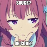 sauce? | SAUCE? OR CODE? | image tagged in animegirl-thinking,sauce,code,anime,h | made w/ Imgflip meme maker