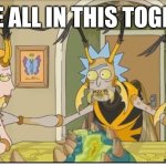 Covid-19 Social Compliance Campaign Ideas | WE'RE ALL IN THIS TOGETHER | image tagged in rick and morty motivational quote,cartoons,adult swim,coronavirus,these arent the droids you were looking for | made w/ Imgflip meme maker