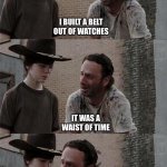 Coral | I BUILT A BELT OUT OF WATCHES; IT WAS A WAIST OF TIME; IT WAS A WAIST OF TIME, CORAL! | image tagged in coral | made w/ Imgflip meme maker