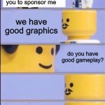 raid shadow legends wants to sponsor somebody | Raid shadow legends; I don't want you to sponsor me; we have good graphics; do you have good gameplay? our graphics are good so we don't care | image tagged in lego doctor | made w/ Imgflip meme maker