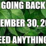 Shopping | I'M GOING BACK TO; DECEMBER 30, 2019. NEED ANYTHING? | image tagged in shopping | made w/ Imgflip meme maker