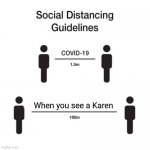 When you see a Karen | When you see a Karen | image tagged in social distancing guidelines,karen,funny,memes,meme,omg karen | made w/ Imgflip meme maker