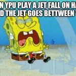 Happy wheels mistake | WHEN YPU PLAY A JET FALL ON HAPPY WHEELS AND THE JET GOES BETTWEEN YOUR LEGS! | image tagged in cryin | made w/ Imgflip meme maker