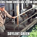 Beans Beans Beans | THOSE SEEDS FROM CHINA ARE A NEW SUPERFOOD. SOYLENT GREEN | image tagged in people eating people | made w/ Imgflip meme maker