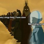 The cringiness | Every cringy thing I have done; Me trying to sleep | image tagged in avatar the last airbender | made w/ Imgflip meme maker