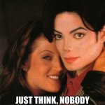 Happy anniversary | HAPPY ANNIVERSARY; JUST THINK, NOBODY THOUGHT THIS WOULD LAST | image tagged in michael jackson presley,happy anniversary,jackson | made w/ Imgflip meme maker