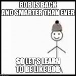 Be Like Bob Blank Template Imgflip