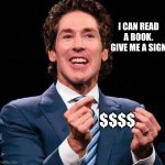 Dollahs signs, bitches! | I CAN READ A BOOK. GIVE ME A SIGN; $$$$ | image tagged in lesbian preacher | made w/ Imgflip meme maker