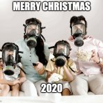 Gas Mask Family Movie | MERRY CHRISTMAS; 2020 | image tagged in gas mask family movie | made w/ Imgflip meme maker