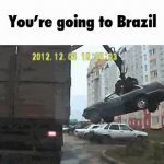 You're going to brazil GIF Template