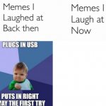 Memes I laughed at then vs memes I laugh at now meme