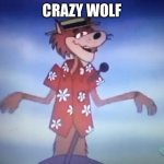 Mildew Wolf | CRAZY WOLF | image tagged in mildew wolf | made w/ Imgflip meme maker