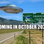 October 2020 | COMING IN OCTOBER 2020 
. | image tagged in ufo | made w/ Imgflip meme maker