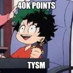 Exited Deku | 40K POINTS; TYSM | image tagged in exited deku | made w/ Imgflip meme maker