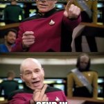 Captain Picard | THE COIN SHORTAGE DIDN'T WORK; SEND IN THE HURRICANE | image tagged in captain picard | made w/ Imgflip meme maker