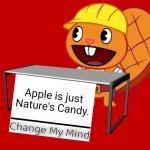 Handy (Change My Mind) (HTF Meme) | Apple is just Nature's Candy. | image tagged in handy change my mind htf meme,change my mind,memes,happy tree friends,apple | made w/ Imgflip meme maker