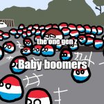 Boomers | the one gen z; Baby boomers | image tagged in random luxembourg event,baby boomers | made w/ Imgflip meme maker