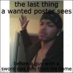 pimp slapping hoes | the last thing a wanted poster sees; before a guy with a sword rips him from his home | image tagged in pimp slapping hoes | made w/ Imgflip meme maker