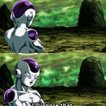 Frieza “I’ll Ignore That”
